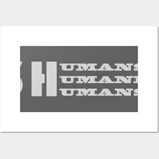 HUMANS HUMANIZE HUMANS Posters and Art